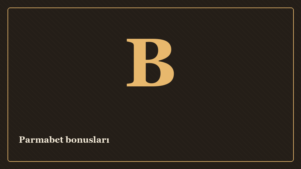 Parmabet bonusları ve çevrim notu